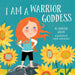 I Am a Warrior Goddess by Jennifer Adams