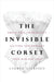 The Invisible Corset: Break Free from Beauty Culture and Embrace Your Radiant Self by Lauren Geertsen