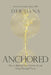 Anchored: How to Befriend Your Nervous System Using Polyvagal Theory by Deborah Dana
