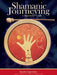 Shamanic Journeying: A Beginner's Guide by Sandra Ingerman