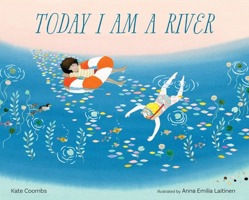 Today I Am a River by Kate Coombs