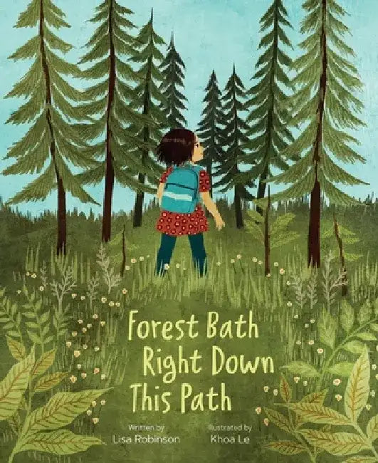 Forest Bath Right Down This Path by Khoa Le