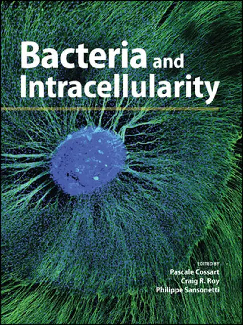 Bacteria and Intracellularity by Pascale Cossart