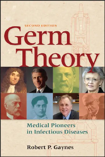 Germ Theory: Medical Pioneers in Infectious Diseases by Robert P. Gaynes