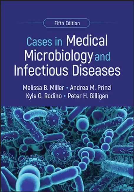Cases in Medical Microbiology and Infectious Diseases by Melissa B. Miller