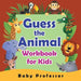 Guess the Animal Workbook for Kids by Baby Professor