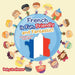 French Is Fun, Friendly and Fantastic! a Children's Learn French Books by Baby Professor