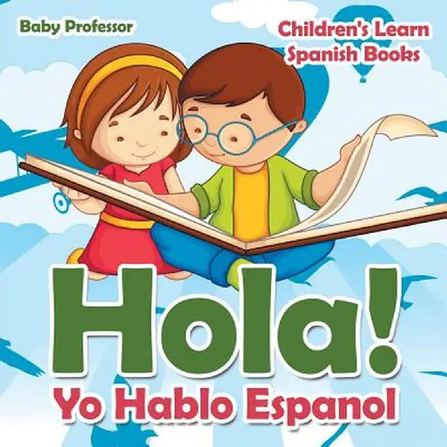 Hola! Yo Hablo Espanol - Children's Learn Spanish Books by Baby Professor