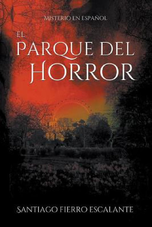 El Parque del Horror: Misterio en Español by Santiago Fierro Escalante