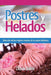 Postres y Helados: Selección de las mejores recetas de la cocina británica by Diana Baker
