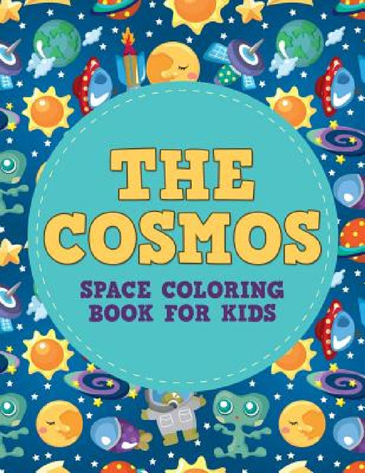The Cosmos: Space Coloring Book for Kids by Buck Armstrong