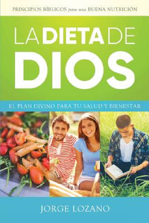 La Dieta de Dios: El plan divino para tu salud y bienestar by Jorge Lozano