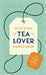 Stuff Every Tea Lover Should Know