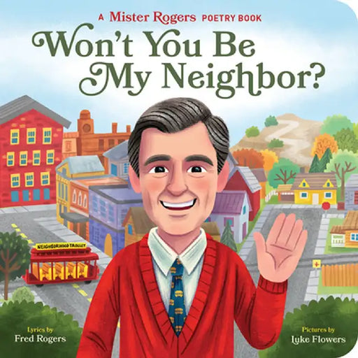 Won't You Be My Neighbor?: A Mister Rogers Poetry Book by Fred Rogers