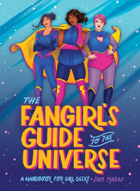 The Fangirl's Guide to the Galaxy by Sam Maggs