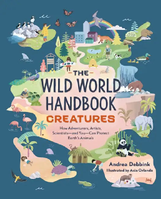 The Wild World Handbook: Creatures by Andrea Debbink