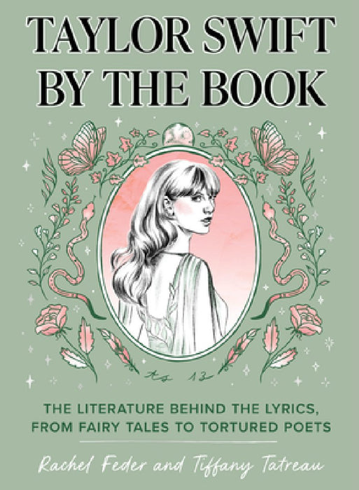 Taylor Swift by the Book: The Literature Behind the Lyrics, from Sappho to Sylvia Plath