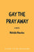 Gay the Pray Away by Natalie Naudus