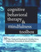 Cognitive Behavioral Therapy & Mindfulness Toolbox: 50 Tips, Tools and Handouts for Anxiety, Stress, Depression, Personality and Mood Disorders by Richard Sears
