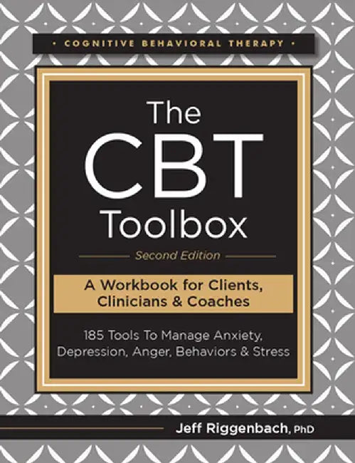The CBT Toolbox, Second Edition: 185 Tools to Manage Anxiety, Depression, Anger, Behaviors & Stress by Jeff Riggenbach