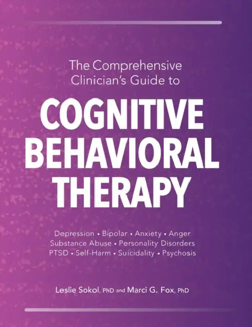 The Comprehensive Clinician's Guide to Cognitive Behavioral Therapy by Karl Godderis