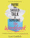 Maybe You Should Talk to Someone: The Workbook: A Toolkit for Editing Your Story and Changing Your Life by Lori Gottlieb