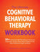 The Ultimate Cognitive Behavioral Therapy Workbook: 50+ Self-Guided CBT Worksheets to Overcome Depression, Anxiety, Worry, Anger, Urge Control, and Mo by Leslie Sokol