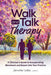 Walk and Talk Therapy: A Clinician's Guide to Incorporating Movement and Nature Into Your Practice by Jennifer Udler