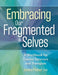 Embracing Our Fragmented Selves: A Workbook for Trauma Survivors and Therapists by Janina Fisher