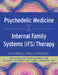 Psychedelic Medicine & Internal Family Systems (Ifs) Therapy: A Clinical Skills Manual by David Lovas, Martha Sweezy, Richard C. Schwartz