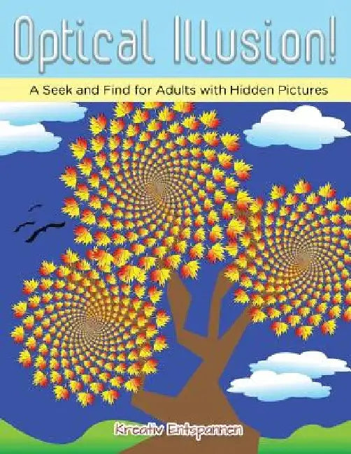 Optical Illusion! A Seek and Find for Adults with Hidden Pictures by Kreativ Entspannen