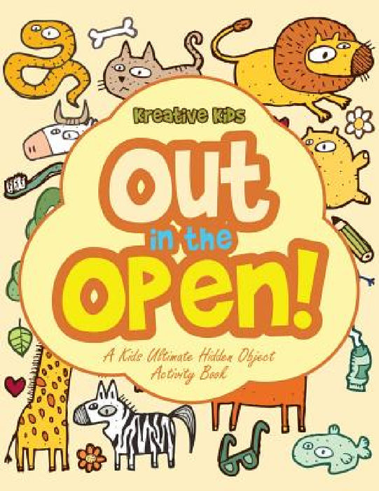 Out In the Open! A Kids Ultimate Hidden Object Activity Book by Kreative Kids
