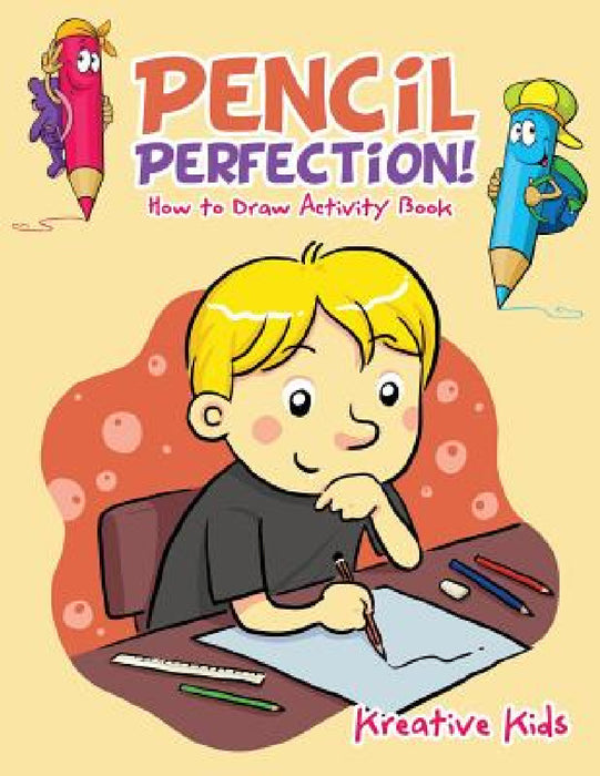 Pencil Perfection! How to Draw Activity Book by Kreative Kids