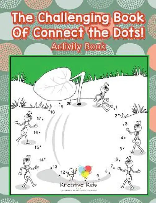 The Challenging Book Of Connect the Dots! Activity Book by Kreative Kids