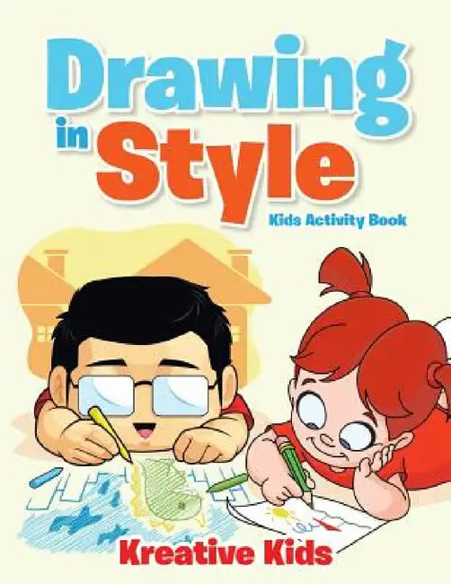 Drawing in Style - Kids Activity Book Book by Kreative Kids
