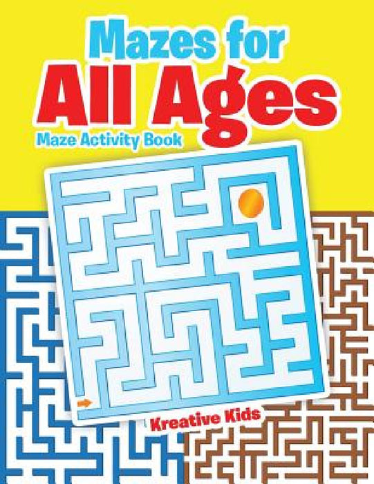 Mazes for All Ages: Maze Activity Book by Kreative Kids