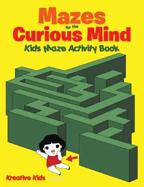 Mazes for the Curious Mind: Kids Maze Activity Book by Kreative Kids