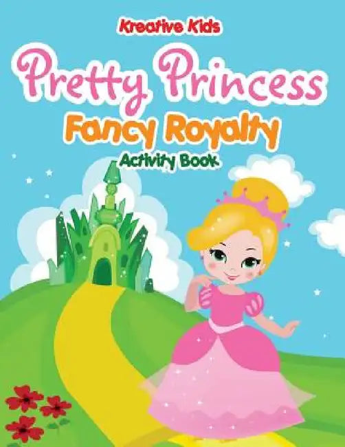 Pretty Princess: Fancy Royalty Coloring Book by Kreative Kids