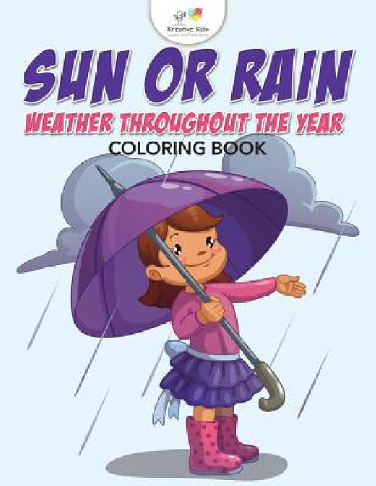 Sun or Rain: Weather Throughout the Year Coloring Book by Kreative Kids