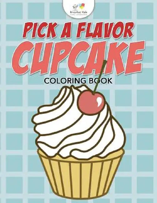 Pick A Flavor Cupcake Coloring Book by Kreative Kids