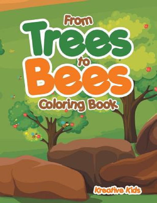 From Trees to Bees Coloring Book by Kreative Kids