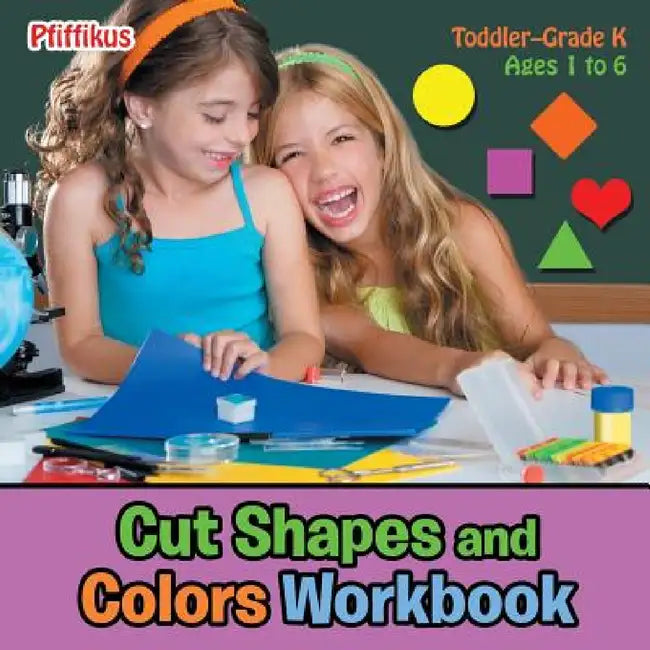 Cut Shapes and Colors Workbook Toddler-Grade K - Ages 1 to 6 by Pfiffikus