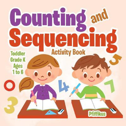 Counting and Sequencing Activity Book Toddler-Grade K - Ages 1 to 6 by Pfiffikus
