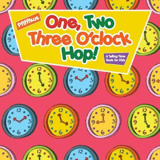 One, Two, Three O'clock Hop! A Telling Time Book for Kids by Pfiffikus