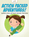 Action Packed Adventures! Super Cool Activity Book for Kids by Kreative Kids