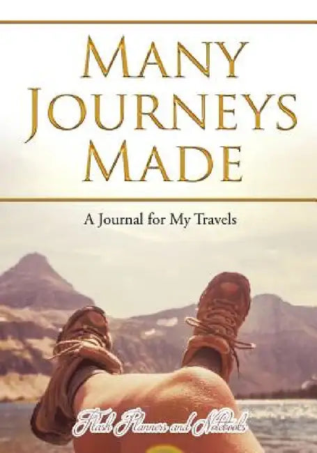 Many Journeys Made: A Journal for My Travels by Flash Planners and Notebooks