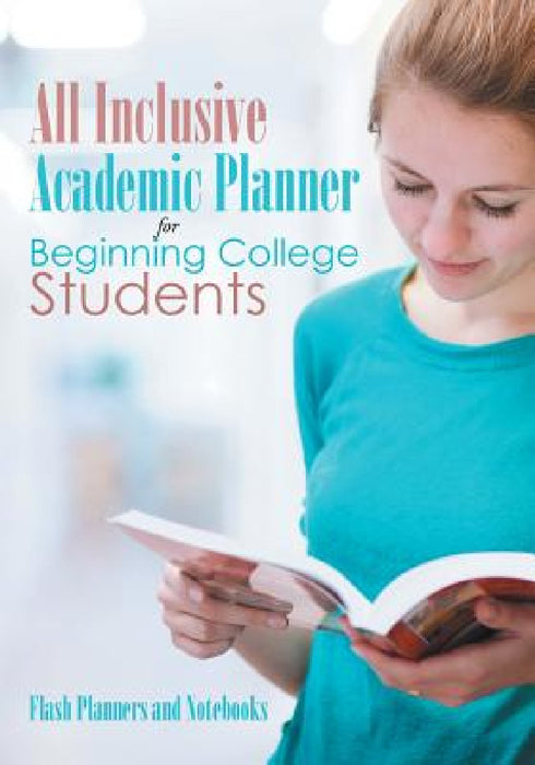 All Inclusive Academic Planner for Beginning College Students by Flash Planners and Notebooks