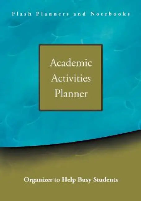 Academic Activities Planner / Organizer to Help Busy Students by Flash Planners and Notebooks