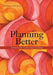 Planning Better: A Daily Planner for Ensuring Good Habits by Flash Planners and Notebooks