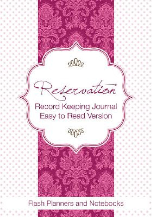 Reservation Record Keeping Journal, Easy to Read Version by Flash Planners and Notebooks